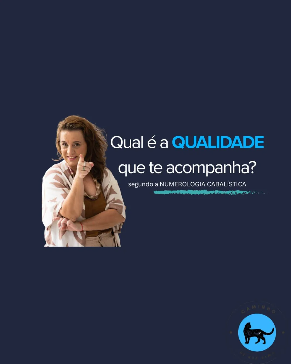 Qual é a QUALIDADE que te acompanha?
